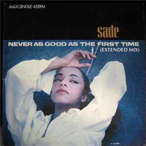 Sade - Never As Good As The First Time (Extended Mix) Mp3
