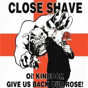 Close Shave - Oi! Kinnock Give Us Back Our Rose! Mp3