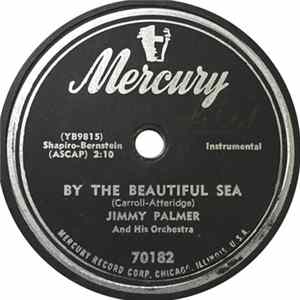 Jimmy Palmer And His Orchestra - By The Beautiful Sea / Oh! Mp3