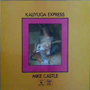 Mike Castle - Kaliyuga Express Mp3