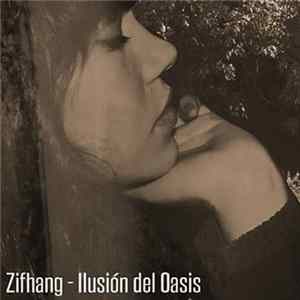 Zifhang - Ilusion Del Oasis Mp3