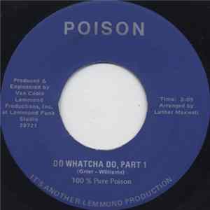 100% Pure Poison - Do Whatcha Do, Part 1 / Do Whatcha Do, Part 2 Mp3