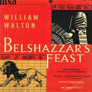William Walton, Sir Adrian Boult And The Philharmonic Promenade Orchestra Of London, Dennis Noble - Belshazzar's Feast Mp3