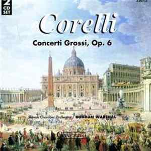 Slovak Chamber Orchestra, Corelli, Bohdan Warchal - Concerti Grossi, Op. 6 Mp3