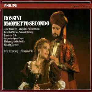 Rossini : June Anderson, Margarita Zimmermann, Ernesto Palacio, Laurence Dale, Philharmonia Orchestra, Claudio Scimone - Maometto Secondo Mp3
