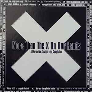 Various - More Than The X On Our Hands - A Worldwide Straight Edge Compilation Mp3