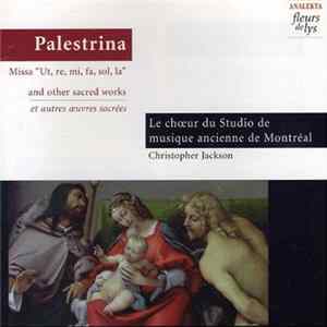 Palestrina, Tomás Luis De Victoria, Le Chœur Du Studio De Musique Ancienne De Montréal - Missa "Ut, Re, Mi, Fa, Sol, La" And Other Sacred Works Mp3