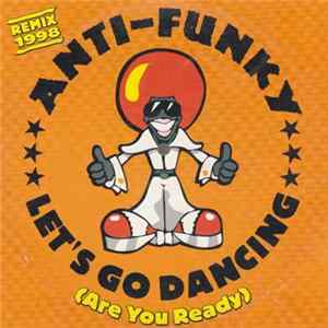Anti-Funky - Let's Go Dancing (Are You Ready) - Remix 1998 Mp3