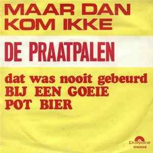 De Praatpalen - Maar Dan Kom Ikke Mp3