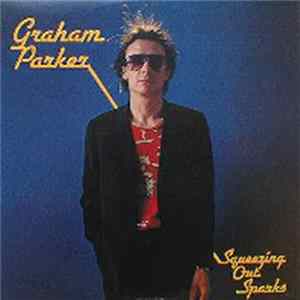 Graham Parker & The Rumour - Squeezing Out Sparks Mp3