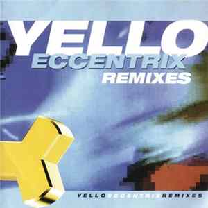 Yello - Eccentrix (Remixes) Mp3