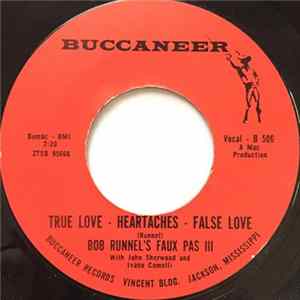 Bob Runnel's Faux Pas III With John Sherwood And Ivano Comelli - True Love - Heartaches - False Love / If Your So Smart Mp3