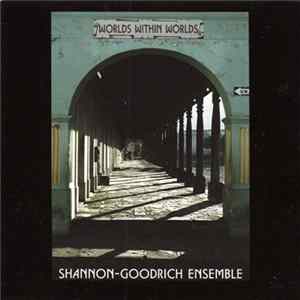The Shannon-Goodrich Ensemble - Worlds Within Worlds Mp3