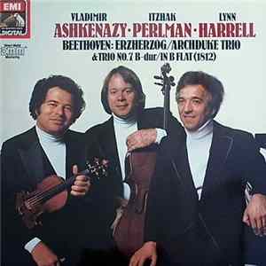Vladimir Ashkenazy • Itzhak Perlman • Lynn Harrell - Beethoven - Beethoven "Erzherzog" / "Archduke" Trio & Trio No. 7 In B Flat (1812) Mp3