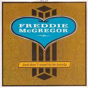 Freddie McGregor - Just Don't Want To Be Lonely Mp3