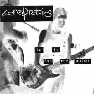 Zero Pretties - In It For The Noise Mp3