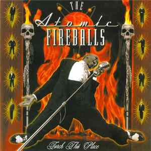 The Atomic Fireballs - Torch This Place Mp3