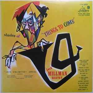 The Jack Millman Sextet - Shades Of Things To Come Mp3
