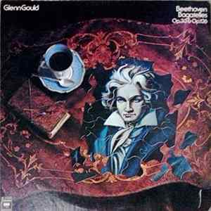 Glenn Gould - Beethoven - Bagatelles Op. 33 & Op. 126 Mp3