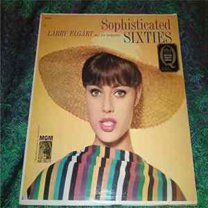 Larry Elgart & His Orchestra - Sophisticated Sixties Mp3