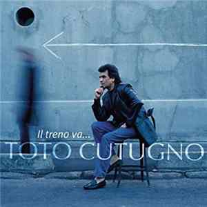 Toto Cutugno - Il Treno Va... Mp3