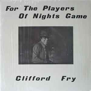 Clifford Fry - For The Players Of Nights Game Mp3