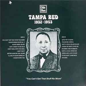 Tampa Red - 1932 - 1953 ("You Can't Get That Stuff No More") Mp3