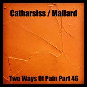 Catharsiss / Mallard - Two Ways Of Pain Part 46 Mp3