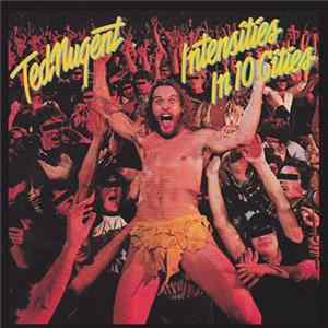 Ted Nugent - Intensities In 10 Cities Mp3