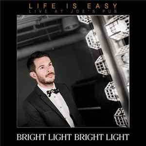 Bright Light Bright Light - Life Is Easy (Live At Joe's Pub) Mp3