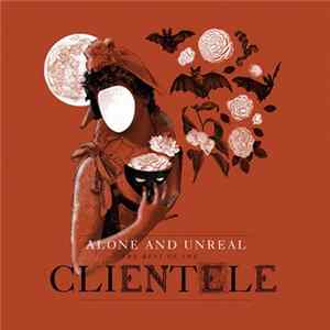 The Clientele - Alone And Unreal- The Best Of The Clientele Mp3