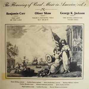 Benjamin Carr, Oliver Shaw, George K. Jackson - The Flowering Of Vocal Music In America / Vol. 2 Mp3