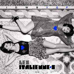 Les Italiennes - I Don't Wanna Be Your Girlfriend Mp3