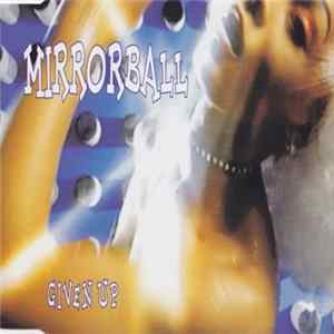 Mirrorball - Given Up Mp3