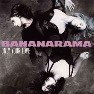Bananarama - Only Your Love Mp3