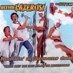 Altijd Lazerus! (Het Feestteam) - Knockin' On Heavens Door / Vlieg Met Me Mee Naar De Regenboog Mp3