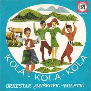 Orkestar Mišković-Miletić - Kola - Kola - Kola Mp3