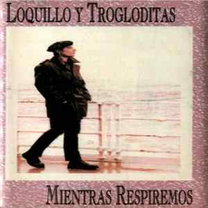 Loquillo Y Trogloditas - Mientras Respiremos Mp3