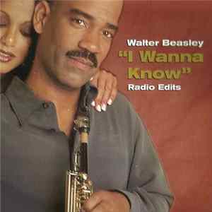 Walter Beasley - I Wanna Know (Radio Edits) Mp3