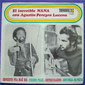El Increible Nana Con Agustin Pereyra Lucena - El Increible Nana Con Agustin Pereyra Lucena Mp3