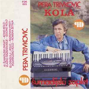 Pera Trivković - Kola (Šumadijski Zaplet) Mp3