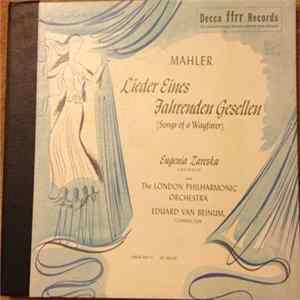 Gustav Mahler, Eugenia Zareska, Eduard van Beinum, The London Philharmonic Orchestra - Lieder Eines Fahrenden Gesellen (Songs Of A Wayfarer) Mp3