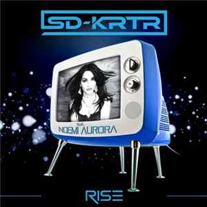 SD-KRTR Feat. Noemi Aurora - Rise Mp3