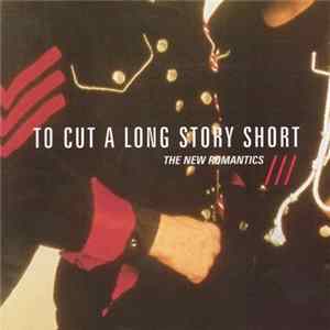 Various - To Cut A Long Story Short - The New Romantics Mp3
