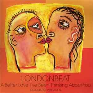 Londonbeat - A Better Love / I've Been Thinking About You (Acoustic Versions) Mp3