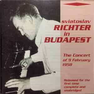 Sviatoslav Richter - In Budapest / The Concert Of 9 February 1958 Mp3