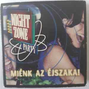 Various - Night Party Zone - Miénk az éjszaka! Mp3