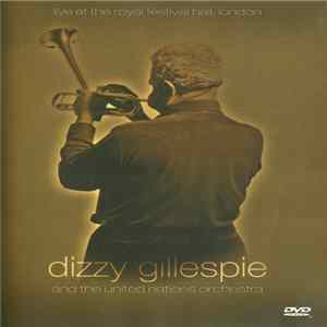 Dizzy Gillespie And The United Nations Orchestra - Live At The Royal Festival Hall, London Mp3