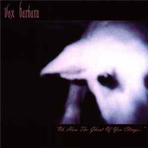 Vox Barbara - "Oh, How The Ghost Of You Clings..." Mp3