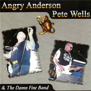 Angry Anderson, Pete Wells & The Damn Fine Band - Angry Anderson Pete Wells & The Damn Fine Band Mp3